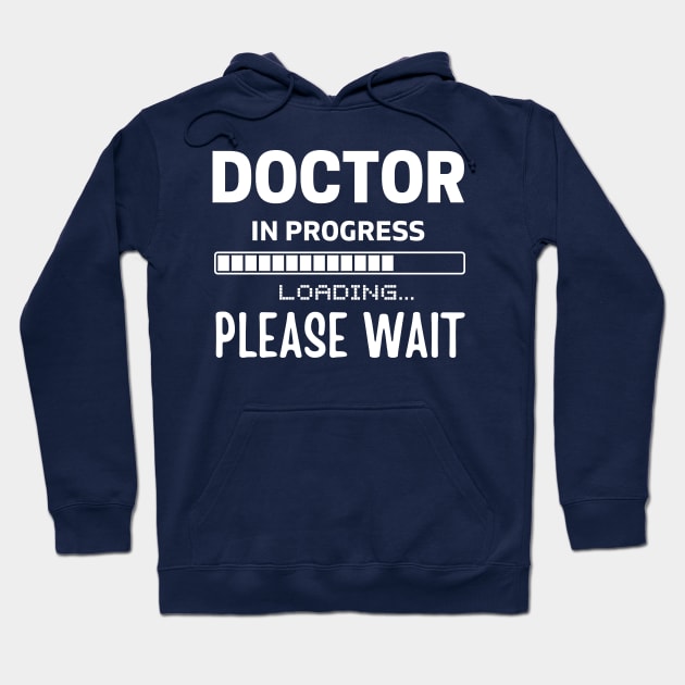 Doctor In Progress Please Wait ,Future Doctor Gifts, Med Student Hoodie by yass-art